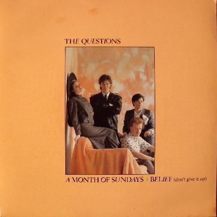 The Questions (2) - A Month Of Sundays / Belief (Don't Give It Up)