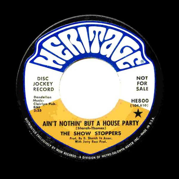 The Show Stoppers - Ain't Nothin' But A House Party / What Can A Man Do?