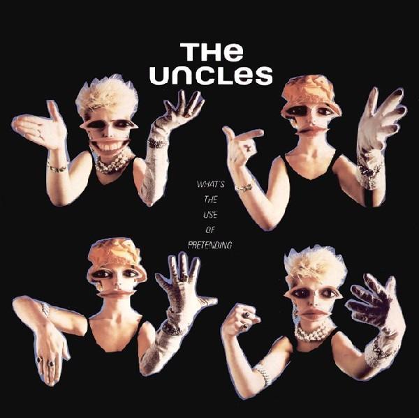 The Uncles - What's The Use Of Pretending