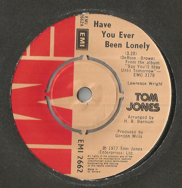 Tom Jones - Have You Ever Been Lonely