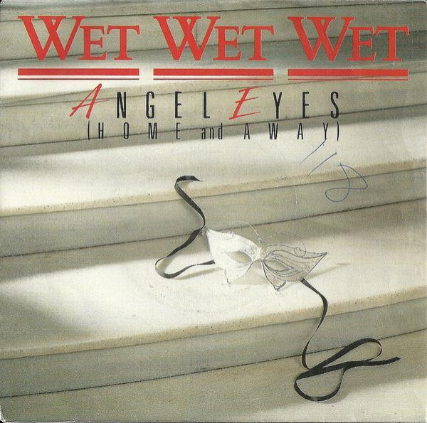 Wet Wet Wet - Angel Eyes (Home And Away)